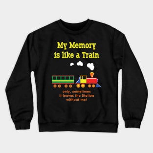 My Memory is Like a Train Crewneck Sweatshirt